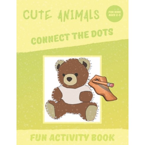 Cute Animals - Connect The Dots: Fun Activity Book For Kids Ages 2-5 Paperback, Independently Published
