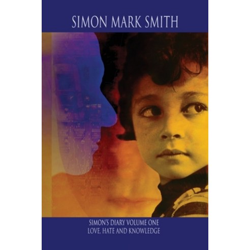 (영문도서) Simon''s Diary - Volume One - Love Hate and Knowledge Paperback, Simon Smith, English, 9781068631238
