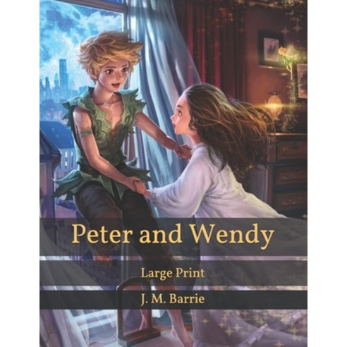 Peter and Wendy: Large Print Paperback, Independently Published, English, 9798590633050