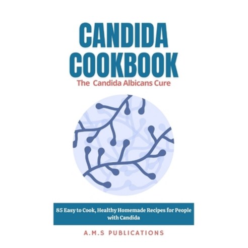 (영문도서) The Candida Diet Cookbook: 85 Easy to Cook Healthy Homemade ...