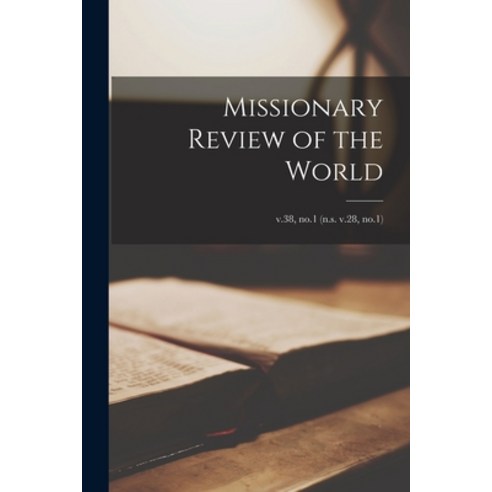 (영문도서) Missionary Review of the World; v.38 no.1 (n.s. v.28 no.1) Paperback, Legare Street Press, English, 9781014619259