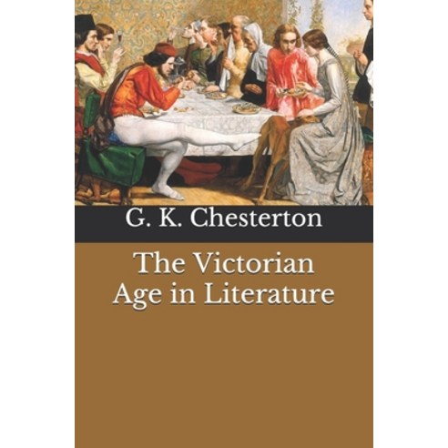 The Victorian Age in Literature Paperback, Independently Published