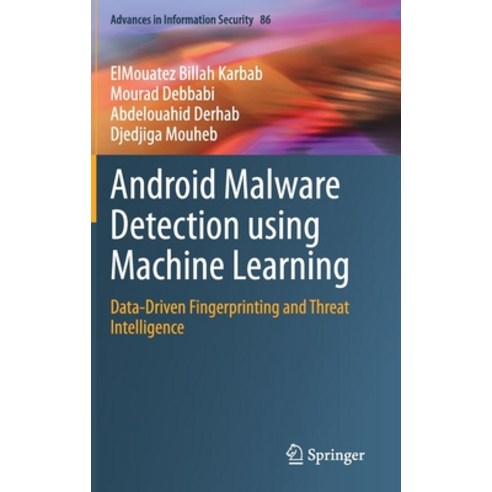 (영문도서) Android Malware Detection Using Machine Learning: Data-Driven Fingerprinting and Threat Intel... Hardcover, Springer, English, 9783030746636