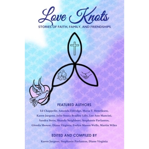 Love Knots: Stories of Faith Family and Friendships Paperback, Vinewords Publishing