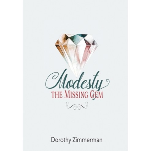 (영문도서) Modesty The Missing Gem Paperback, Dorothy Zimmerman, English, 9780578997278