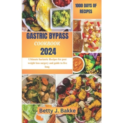 (영문도서) Gastric Bypass Cookbook 2024: Ultimate Bariatric Recipes for Post Weight Loss Surgery and Gui... Paperback, Independently Published, English, 9798870380087