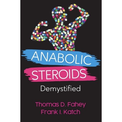 (영문도서) Anabolic Steroids: Demystified Paperback, Fortius Press, English, 9780964059153