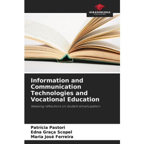 (영문도서) Information and Communication Technologies and Vocational Education Paperback, Our Knowledge Publishing, English, 9786207254118