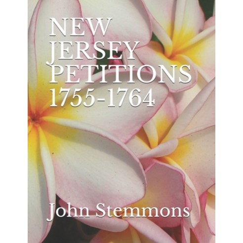 New Jersey Petitions 1755-1764 Paperback, Independently Published ...