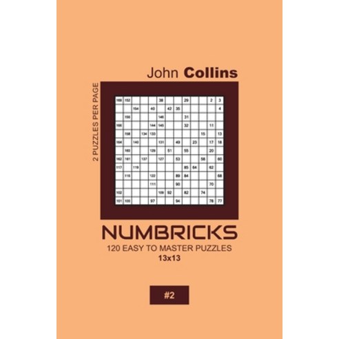 Numbricks - 120 Easy To Master Puzzles 13x13 - 2 Paperback, Independently Published, English, 9781657557611