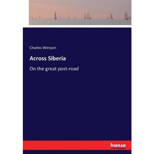 (영문도서) Across Siberia: On the great post-road Paperback, Hansebooks, English, 9783337254100
