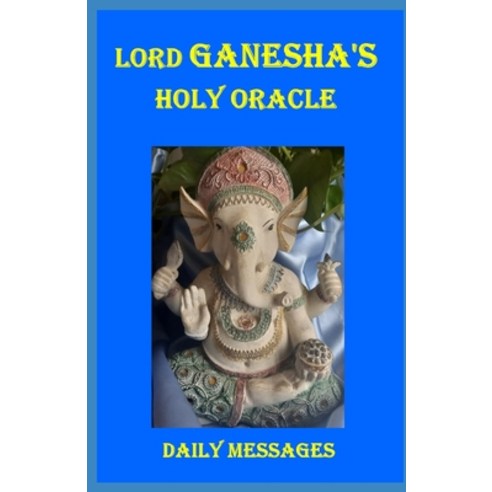 (영문도서) Lord Ganesha''s Holy Oracle - Daily Messagens Paperback, Independently Published, English, 9798884864245