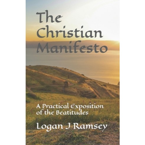 (영문도서) The Christian Manifesto: A Practical Exposition of the Beatitudes Paperback, Independently Published, English, 9798869993564