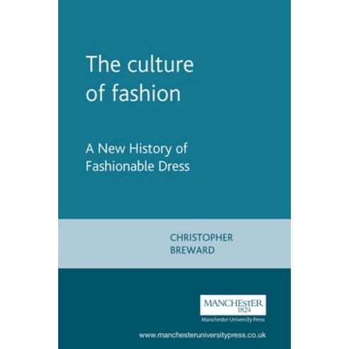 The culture of fashion: A new history of fashionable dress Paperback, Manchester University Press, English, 9780719041259