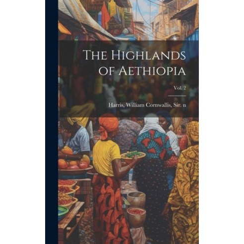 (영문도서) The Highlands of Aethiopia; Vol. 2 Hardcover, Legare Street Press, English, 9781020520297