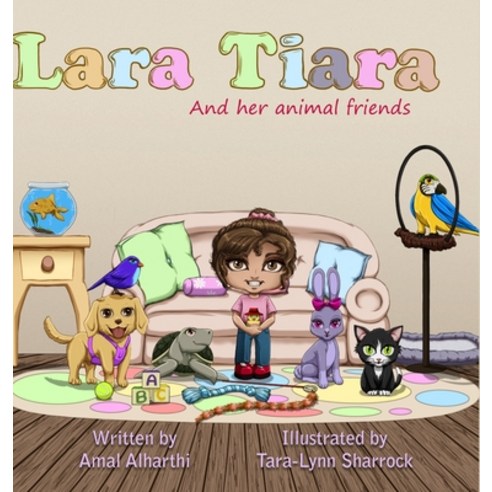 Lara Tiara and her Animal Friends Hardcover, Lulu.com, English, 9781684703609