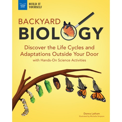 Backyard Biology: Discover the Life Cycles and Adaptations Outside Your Door with Hands-On Science A... Hardcover, Nomad Press (VT)