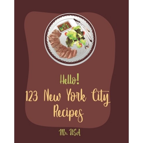 Hello! 123 New York City Recipes: Best New York City Cookbook Ever For Beginners [American Pie Cookb... Paperback, Independently Published, English, 9781695762886