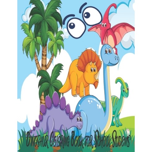 Dinosaur Coloring Book for school Students: Dinosaur Coloring Book for Preschool Students Paperback, Independently Published, English, 9798698488293