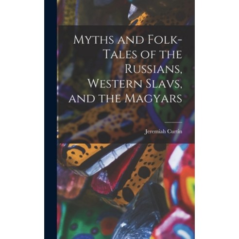(영문도서) Myths and Folk-tales of the Russians Western Slavs and the Magyars Hardcover, Legare Street Press, English, 9781015576162