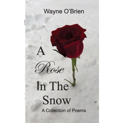 A Rose In The Snow Paperback, Lulu.com, English, 9781716348280