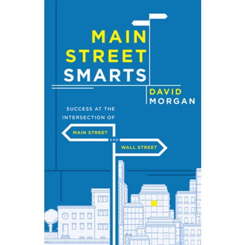 (영문도서) Main Street Smarts: Success at the Intersection of Main Street and Wall Street Paperback, Advantage Media Group, English, 9781599326283