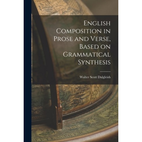 (영문도서) English Composition in Prose and Verse Based on Grammatical Synthesis Paperback, Legare Street Press, 9781016920179