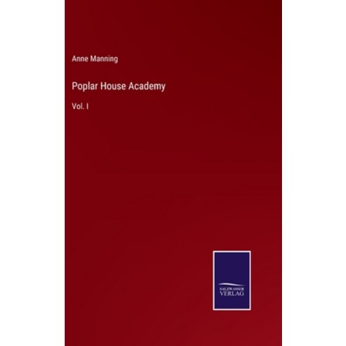 (영문도서) Poplar House Academy: Vol. I Hardcover, Salzwasser-Verlag, English, 9783375141653
