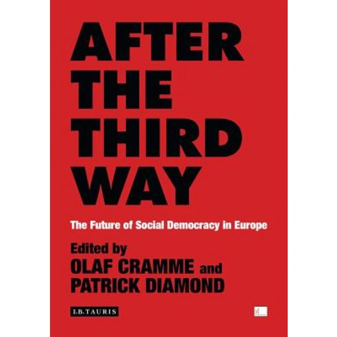 (영문도서) After the Third Way: The Future of Social Democracy in Europe Paperback, Bloomsbury Publishing PLC, English, 9781848859937