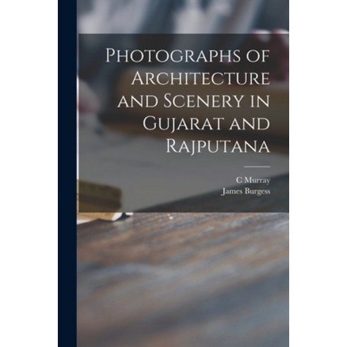 (영문도서) Photographs of Architecture and Scenery in Gujarat and Rajputana Paperback, Legare Street Press, English, 9781014246844