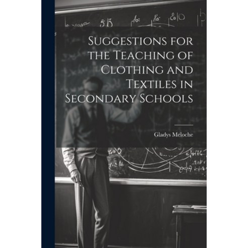 (영문도서) Suggestions for the Teaching of Clothing and Textiles in Secondary Schools Paperback, Legare Street Press, English, 9781022667631