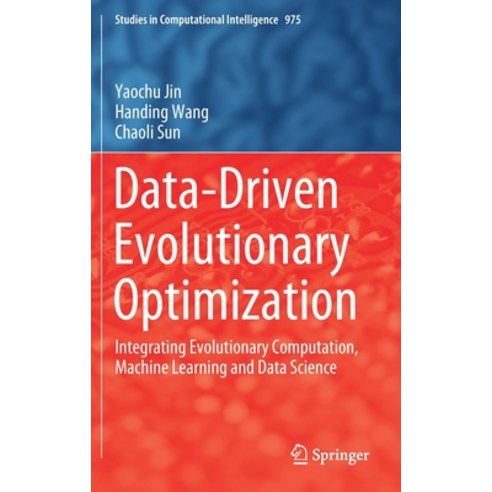 Data-Driven Evolutionary Optimization:Integrating Evolutionary Computation Machine Learning an..., Springer, English, 9783030746391