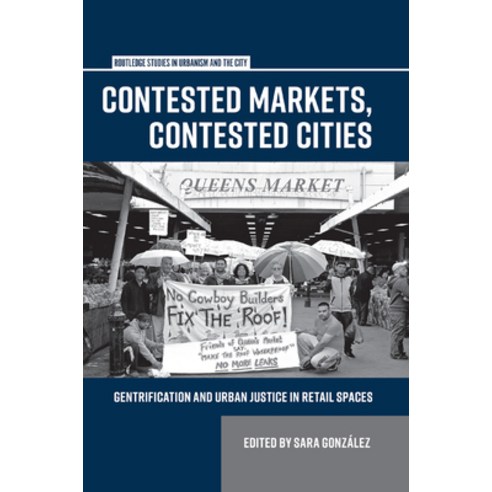 (영문도서) Contested Markets Contested Cities: Gentrification and Urban Justice in Retail Spaces Paperback, Routledge, English, 9780367878443
