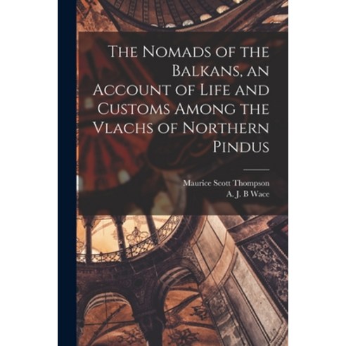 (영문도서) The Nomads of the Balkans an Account of Life and Customs Among the Vlachs of Northern Pindus Paperback, Legare Street Press, English, 9781015509542