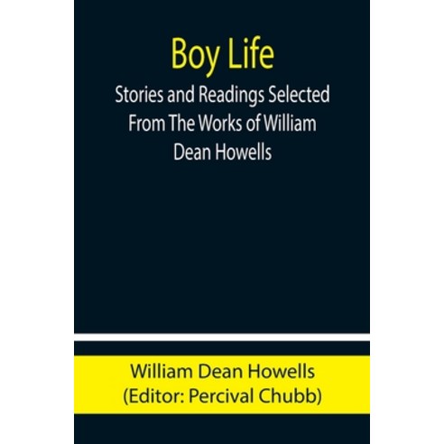 (영문도서) Boy Life; Stories and Readings Selected From The Works of William Dean Howells Paperback, Alpha Edition, English, 9789355754493