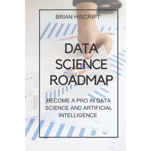 (영문도서) Data Science Roadmap: Become a pro in data science and artificial intelligence Paperback, Independently Published, English, 9798399928197