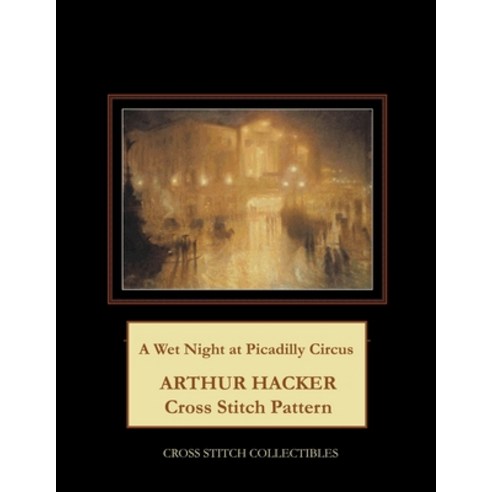 (영문도서) A Wet Night at Picadilly Circus: Arthur Hacker Cross Stitch Pattern Paperback, Independently Published, English, 9798714649004
