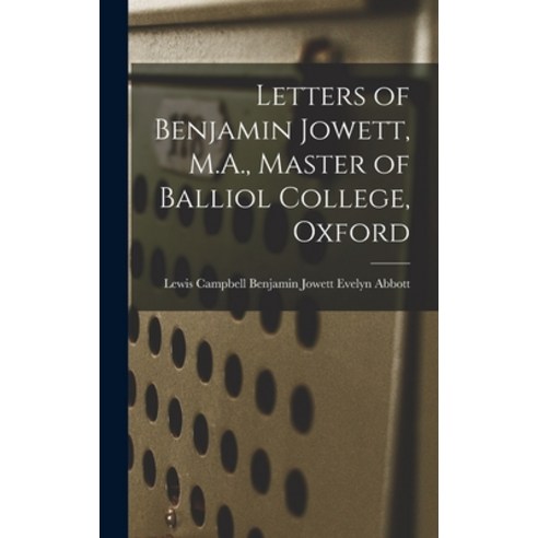 (영문도서) Letters of Benjamin Jowett M.A. Master of Balliol College Oxford Hardcover, Legare Street Press