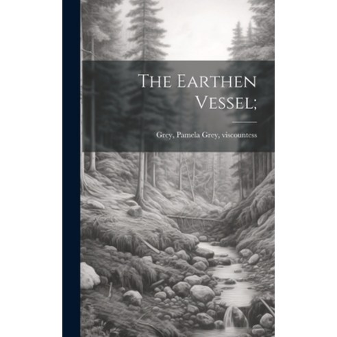 (영문도서) The Earthen Vessel; Hardcover, Legare Street Press, English, 9781019771105