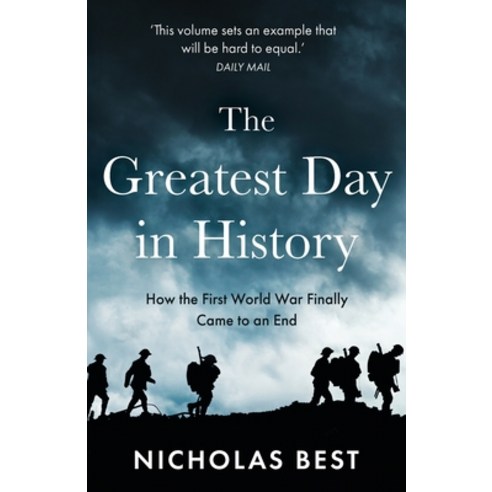 The Greatest Day in History: How the Great War Really Ended Paperback, Lume Books, English, 9781839013157