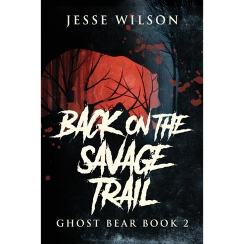 (영문도서) Back On The Savage Trail Paperback, Next Chapter, English, 9784824121134