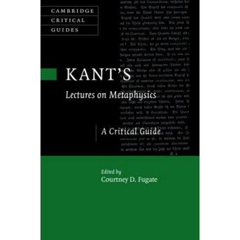(영문도서) Kant''s Lectures on Metaphysics: A Critical Guide Hardcover, Cambridge University Press, English, 9781107176980