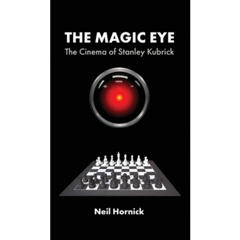 (영문도서) The Magic Eye: The Cinema of Stanley Kubrick Hardcover, Sticking Place Books, English, 9781942782520