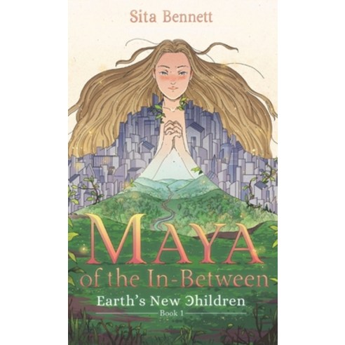 (영문도서) Maya of the In-Between: A Mystic Fantasy Adventure Novel Hardcover, Mystic Adventure Press, English, 9780645125603