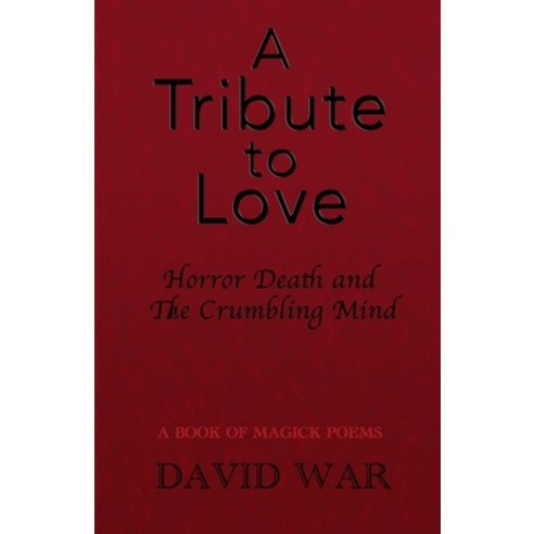 (영문도서) A Tribute To Love Horror Death And The Crumbling Mind Paperback, Maple Publishers, English, 9781915996954