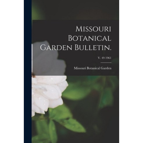 (영문도서) Missouri Botanical Garden Bulletin.; v. 49 1961 Paperback, Legare Street Press, English, 9781015349766