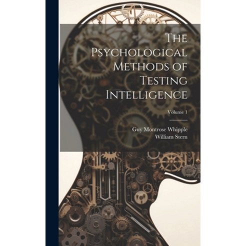 (영문도서) The Psychological Methods of Testing Intelligence; Volume 1 Hardcover, Legare Street Press, English, 9781019988954