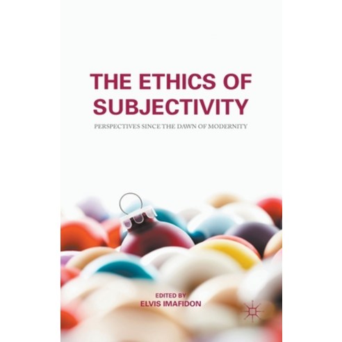 (영문도서) The Ethics of Subjectivity: Perspectives Since the Dawn of Modernity Paperback, Palgrave MacMillan, English, 9781349501243