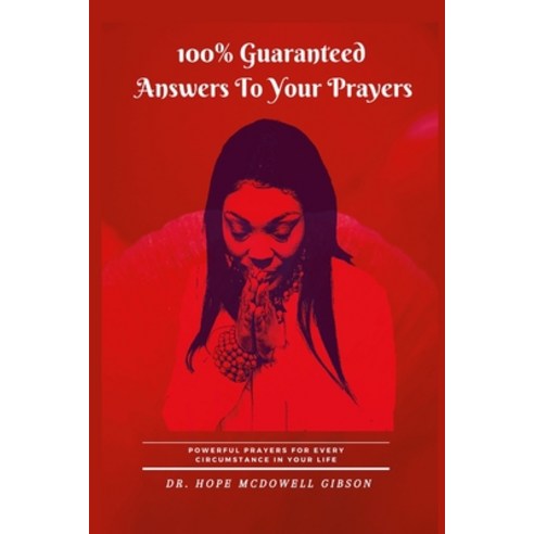 (영문도서) 100% Guaranteed Answers To Your Prayers Paperback, Hope McDowell Gibson, English, 9781775047353