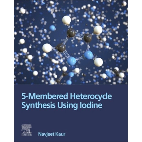 (영문도서) 5-Membered Heterocycle Synthesis Using Iodine Paperback, Elsevier, English, 9780443189418